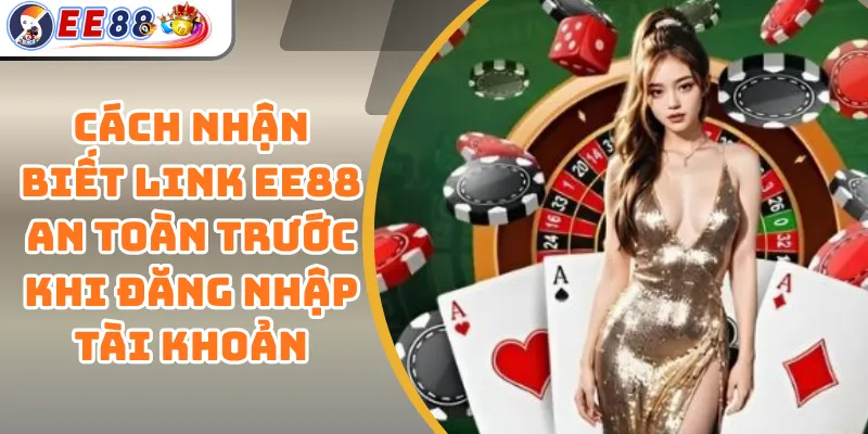Cách Nhận Biết Link EE88 An Toàn Trước Khi Đăng Nhập Tài Khoản 1 Cách Nhận Biết Link EE88 An Toàn Trước Khi Đăng Nhập Tài Khoản