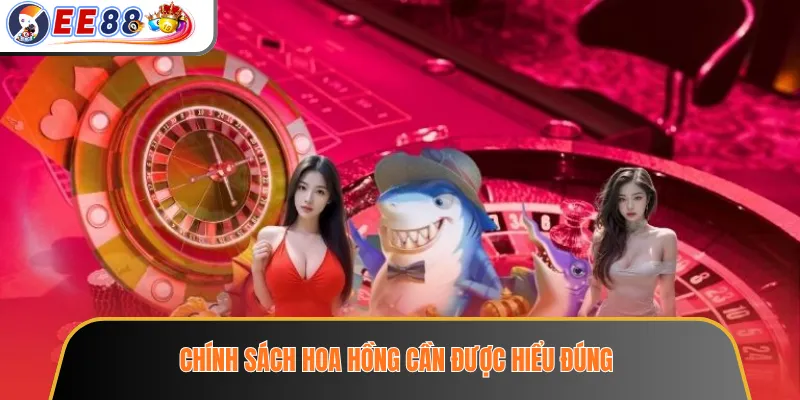 Đại Lý EE88 – Mô Hình Hợp Tác Và Những Điều Cần Tìm Hiểu Trước 3 Chính sách hoa hồng cần được hiểu đúng