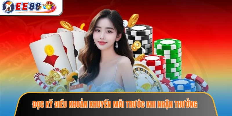 Nhà Cái EE88 Có Uy Tín Không? 7 Tín Hiệu Cần Kiểm Tra Ngay 2 Đọc kỹ điều khoản khuyến mãi trước khi nhận thưởng