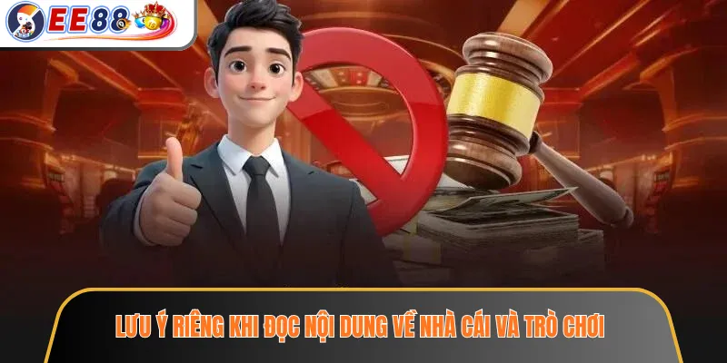 Miễn Trừ Trách Nhiệm EE88 – Phạm Vi Thông Tin Và Lưu Ý Khi Sử Dụng Website 3 Lưu ý riêng khi đọc nội dung về nhà cái và trò chơi