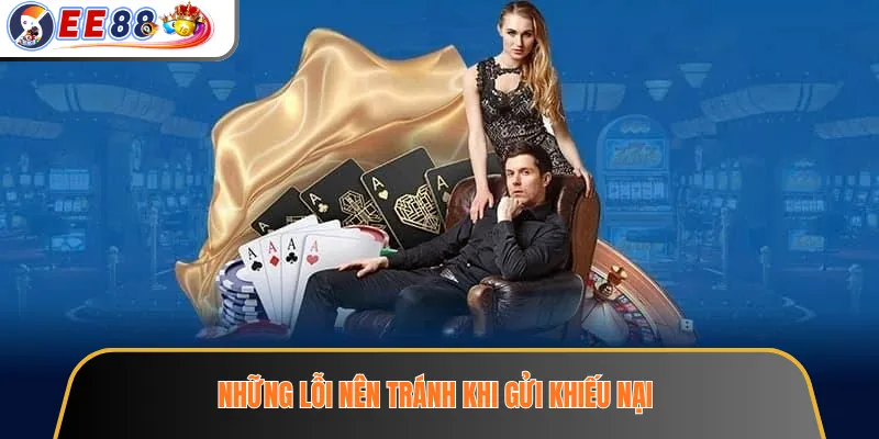 Khiếu Nại EE88 – Cách Gửi Hỗ Trợ Đủ Thông Tin Đối Chiếu 3 Những lỗi nên tránh khi gửi khiếu nại