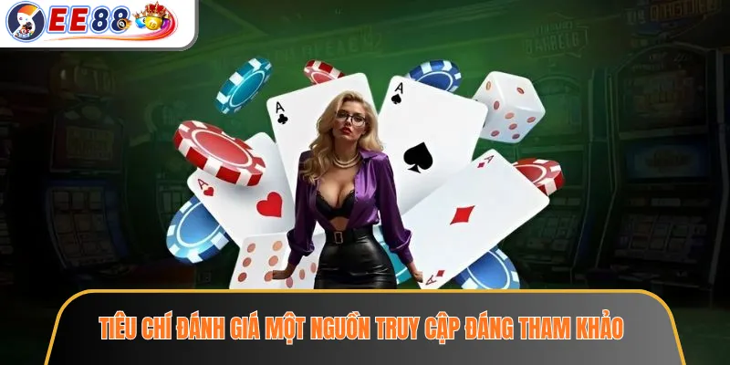 Cách Nhận Biết Link EE88 An Toàn Trước Khi Đăng Nhập Tài Khoản 4 Tiêu chí đánh giá một nguồn truy cập đáng tham khảo